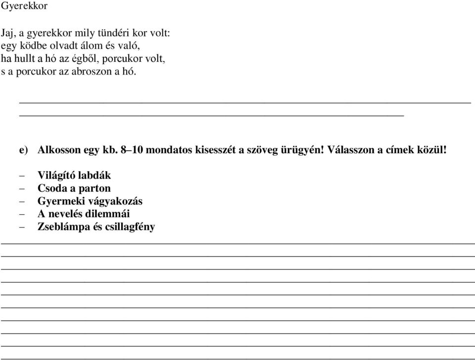 e) Alkosson egy kb. 8 10 mondatos kisesszét a szöveg ürügyén!