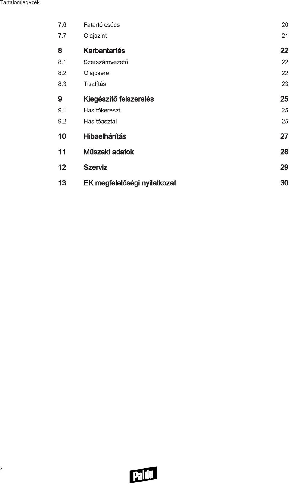 2 Olajcsere 22 8.3 Tisztítás 23 9 Kiegészítő felszerelés 25 9.