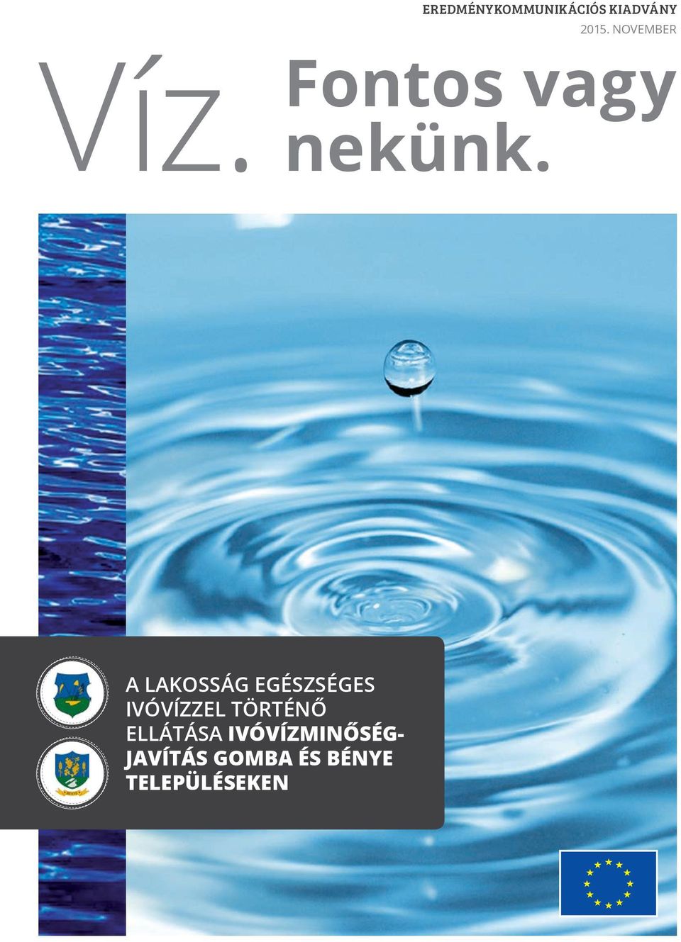 A LAKOSSÁG EGÉSZSÉGES IVÓVÍZZEL TÖRTÉNŐ ELLÁTÁSA IVÓVÍZMINŐSÉG-