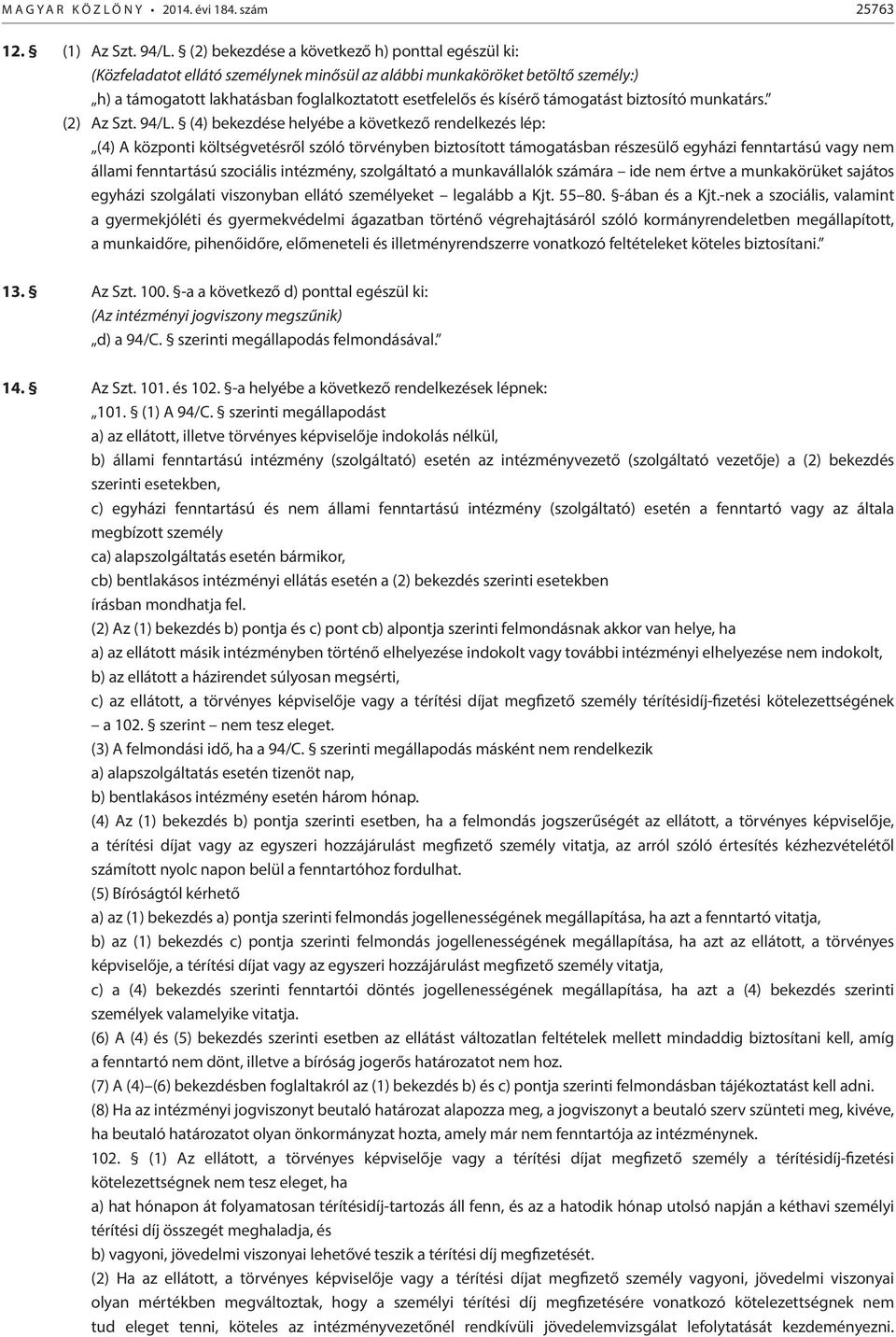 támogatást biztosító munkatárs. (2) Az Szt. 94/L.