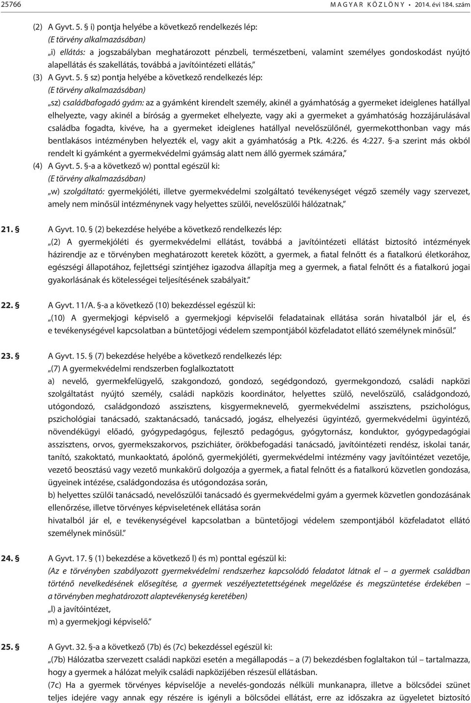 szakellátás, továbbá a javítóintézeti ellátás, (3) A Gyvt. 5.