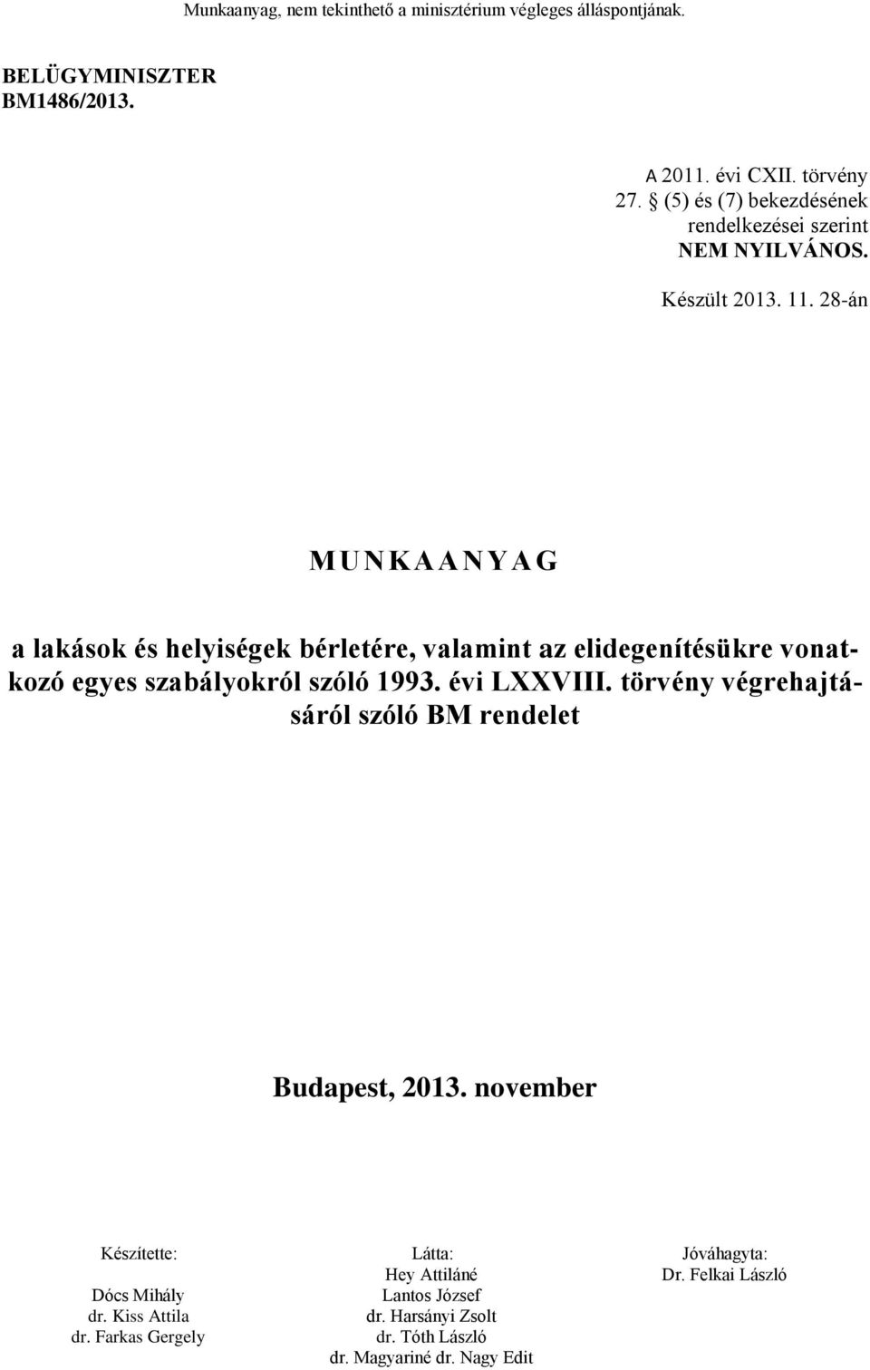 28-án M U N KAANYAG a lakások és helyiségek bérletére, valamint az elidegenítésükre