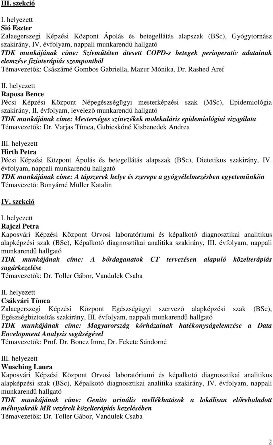 Rashed Aref Raposa Bence Pécsi Képzési Központ Népegészségügyi mesterképzési szak (MSc), Epidemiológia szakirány, II.