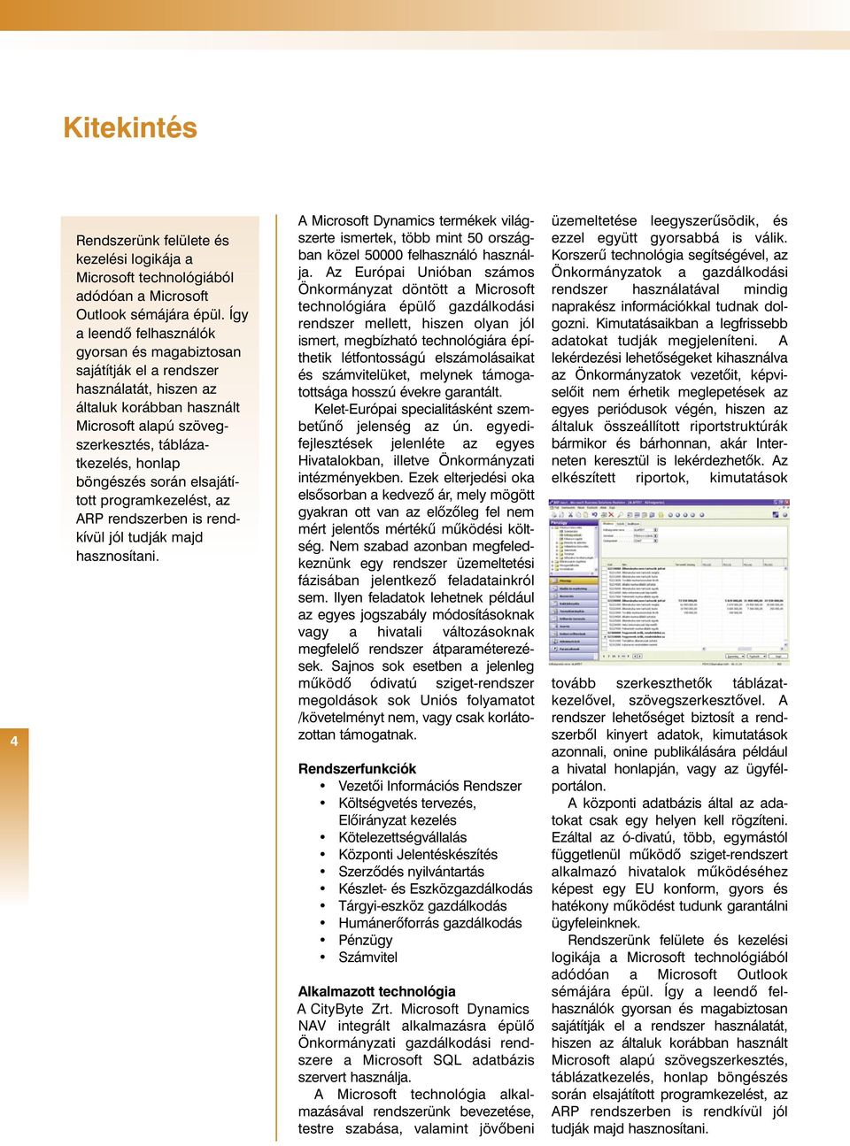 során elsajátított programkezelést, az ARP rendszerben is rendkívül jól tudják majd hasznosítani.
