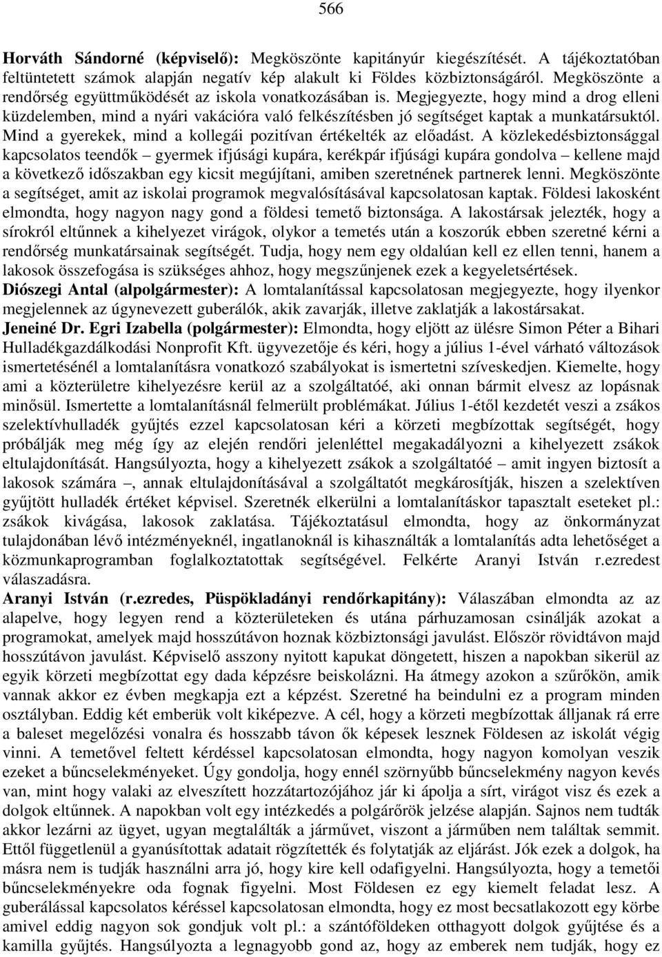 Mind a gyerekek, mind a kollegái pozitívan értékelték az előadást.