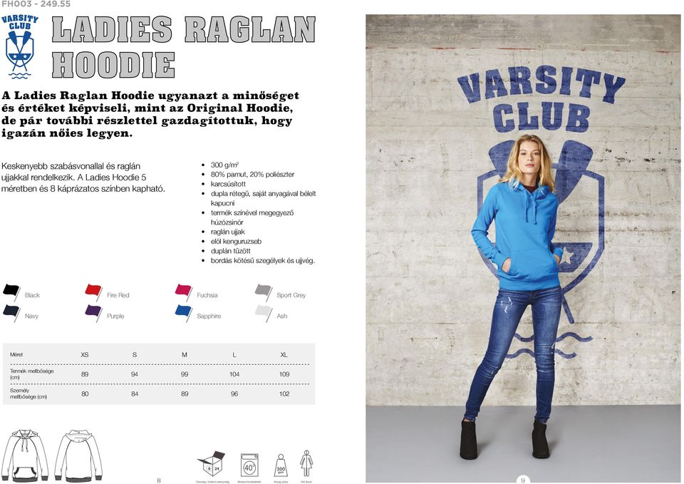 hogy igazán nőies legyen. Keskenyebb szabásvonallal és raglán ujjakkal rendelkezik. A Ladies Hoodie 5 méretben és 8 káprázatos színben kapható.