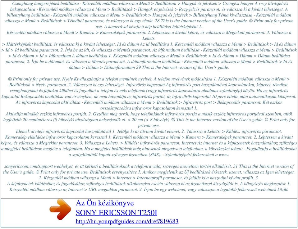 A billentyhang beállítása Készenléti módban válassza a Menü > Beállítások > Hangok és jelzések > Billentyhang Téma kiválasztása Készenléti módban válassza a Menü > Beállítások > Témából parancsot, és