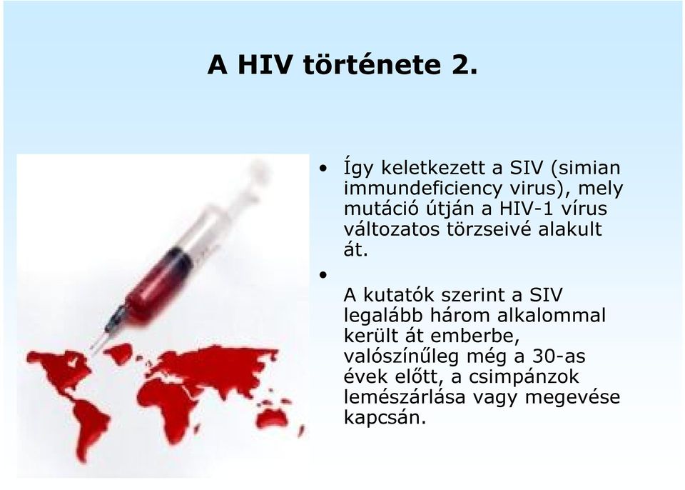 a HIV-1 vírus változatos törzseivé alakult át.
