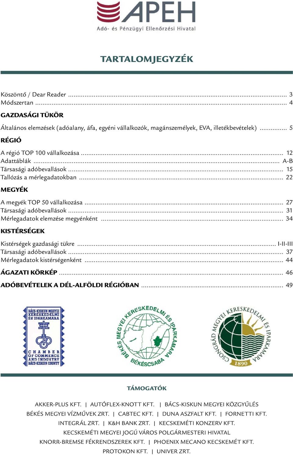 A DÉL-ALFÖLDI RÉGIÓT alkotó Bács-Kiskun, Békés és Csongrád megyében. A  2010-ES ÉVKÖNYV, immár hagyományosan, külön és részletesen is - PDF  Ingyenes letöltés