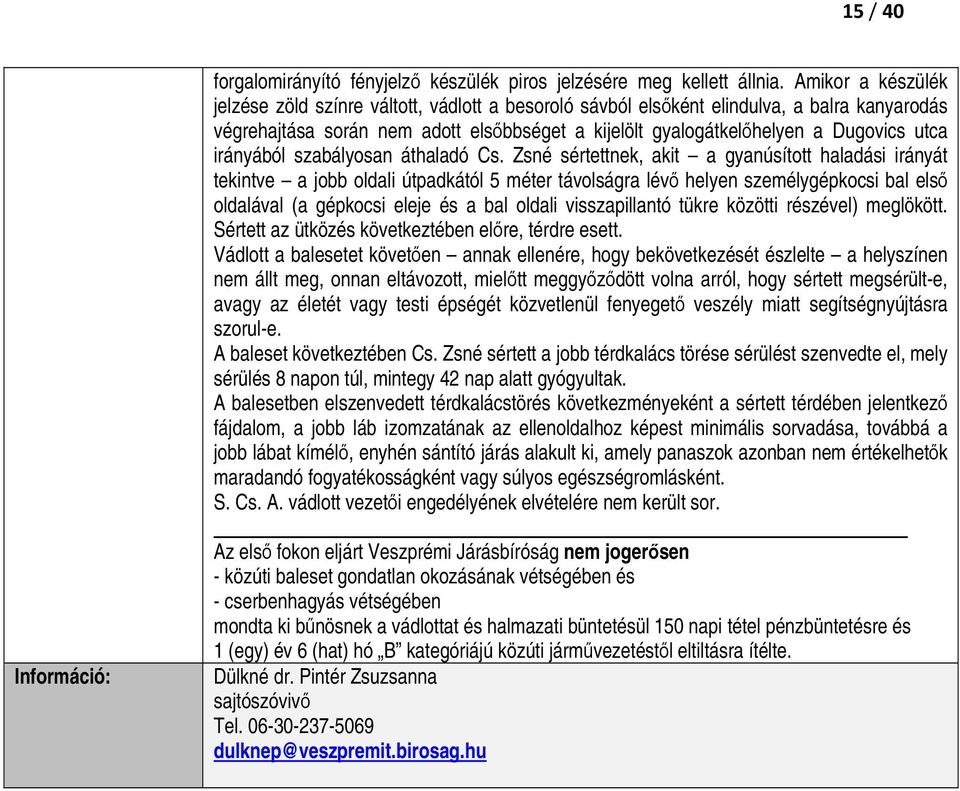irányából szabályosan áthaladó Cs.