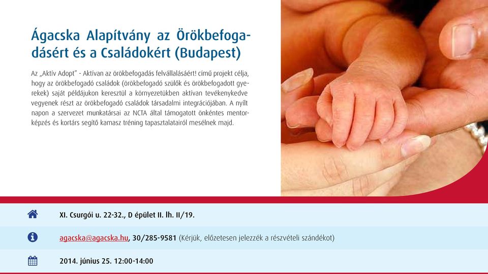 vegyenek részt az örökbefogadó családok társadalmi integrációjában.