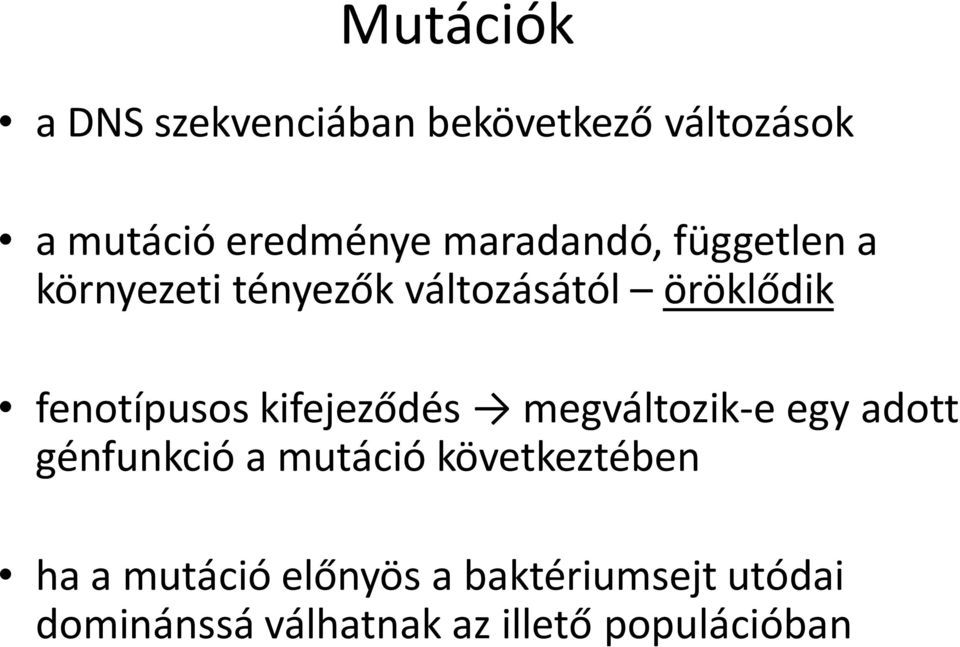 fenotípusos kifejeződés megváltozik-e egy adott génfunkció a mutáció