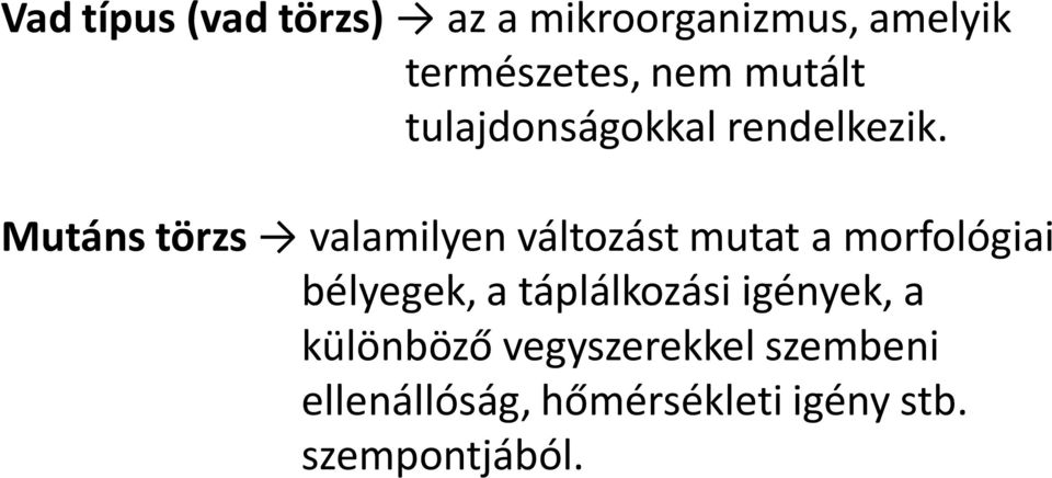 Mutáns törzs valamilyen változást mutat a morfológiai bélyegek, a