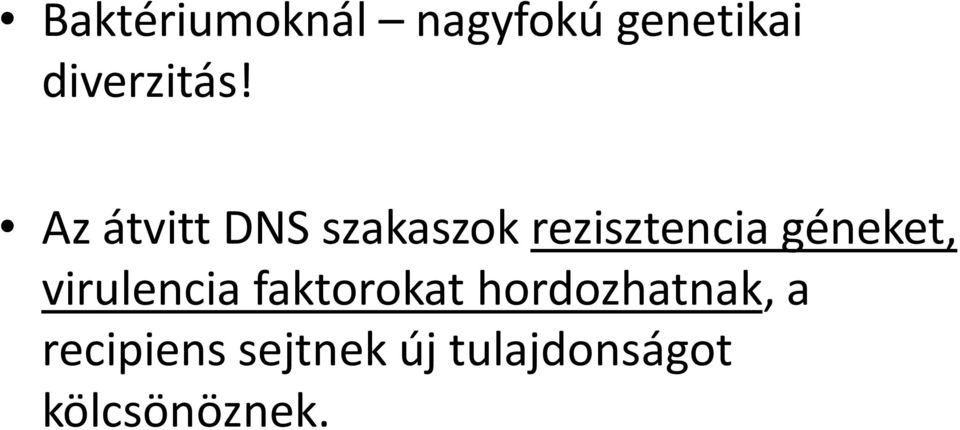 géneket, virulencia faktorokat hordozhatnak,