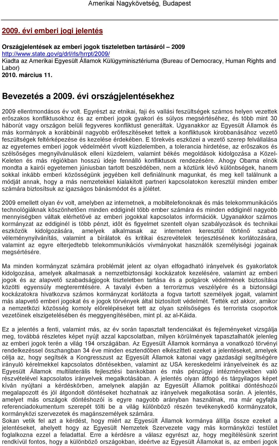 évi országjelentésekhez 2009 ellentmondásos év volt.