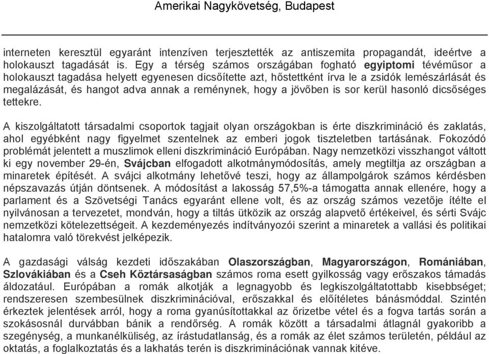 reménynek, hogy a jövőben is sor kerül hasonló dicsőséges tettekre.