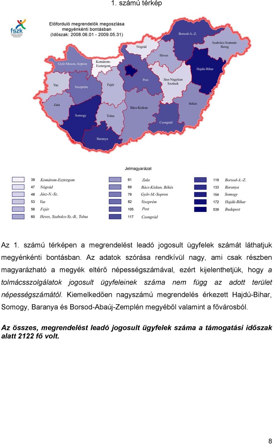 tolmácsszolgálatok jogosult ügyfeleinek száma nem függ az adott terület népességszámától.