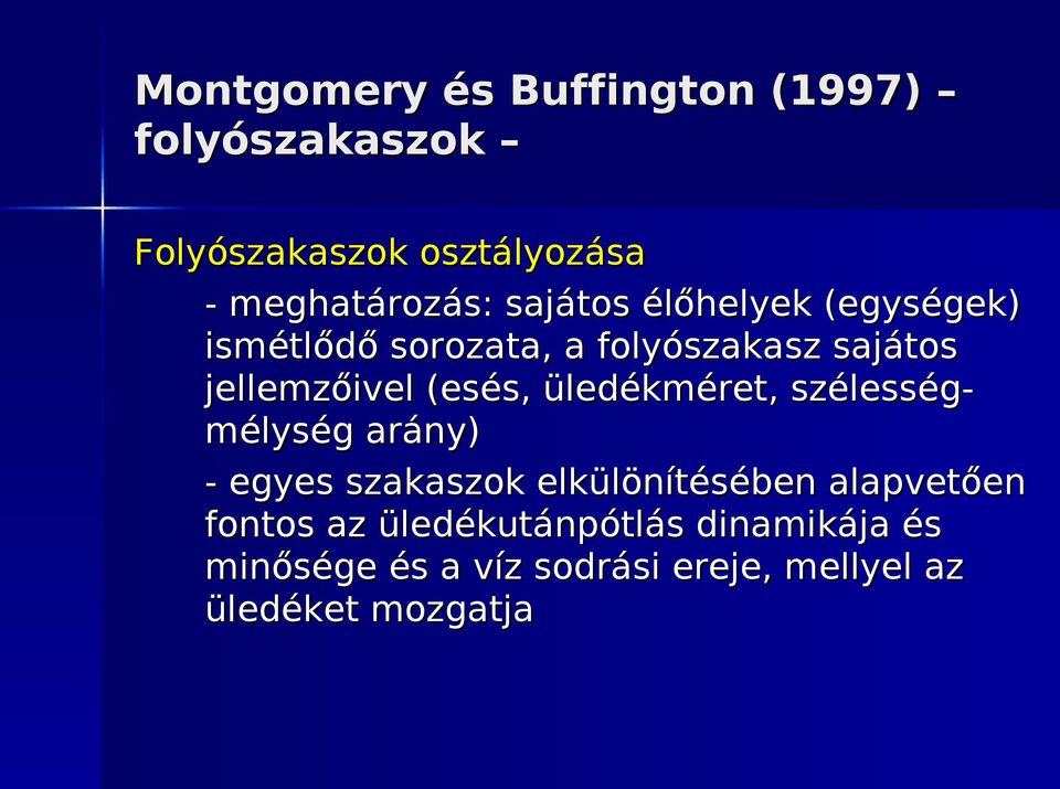 üledékméret, szélességmélység arány) - egyes szakaszok elkülönítésében alapvetően fontos az