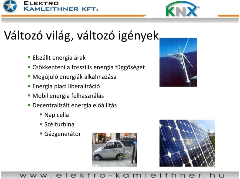 alkalmazása Energia piaci liberalizáció Mobil energia