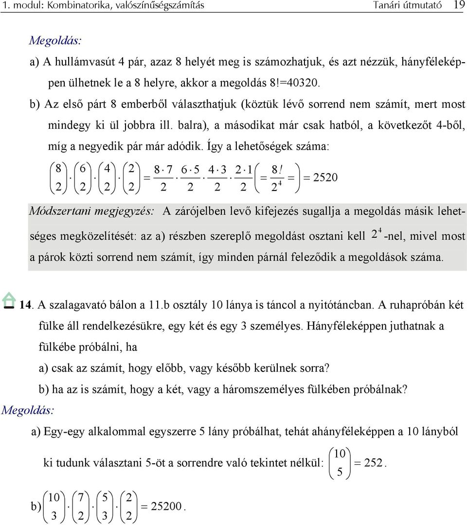 Így a lehetőségek száma: 8 6 8 7 6 5 3 8!