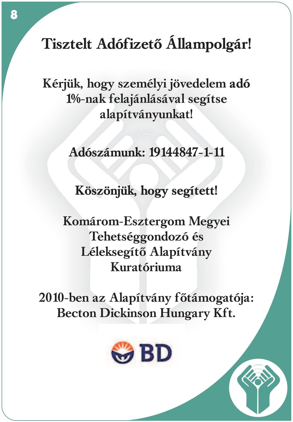 alapítványunkat! Adószámunk: 19144847-1-11 Köszönjük, hogy segített!