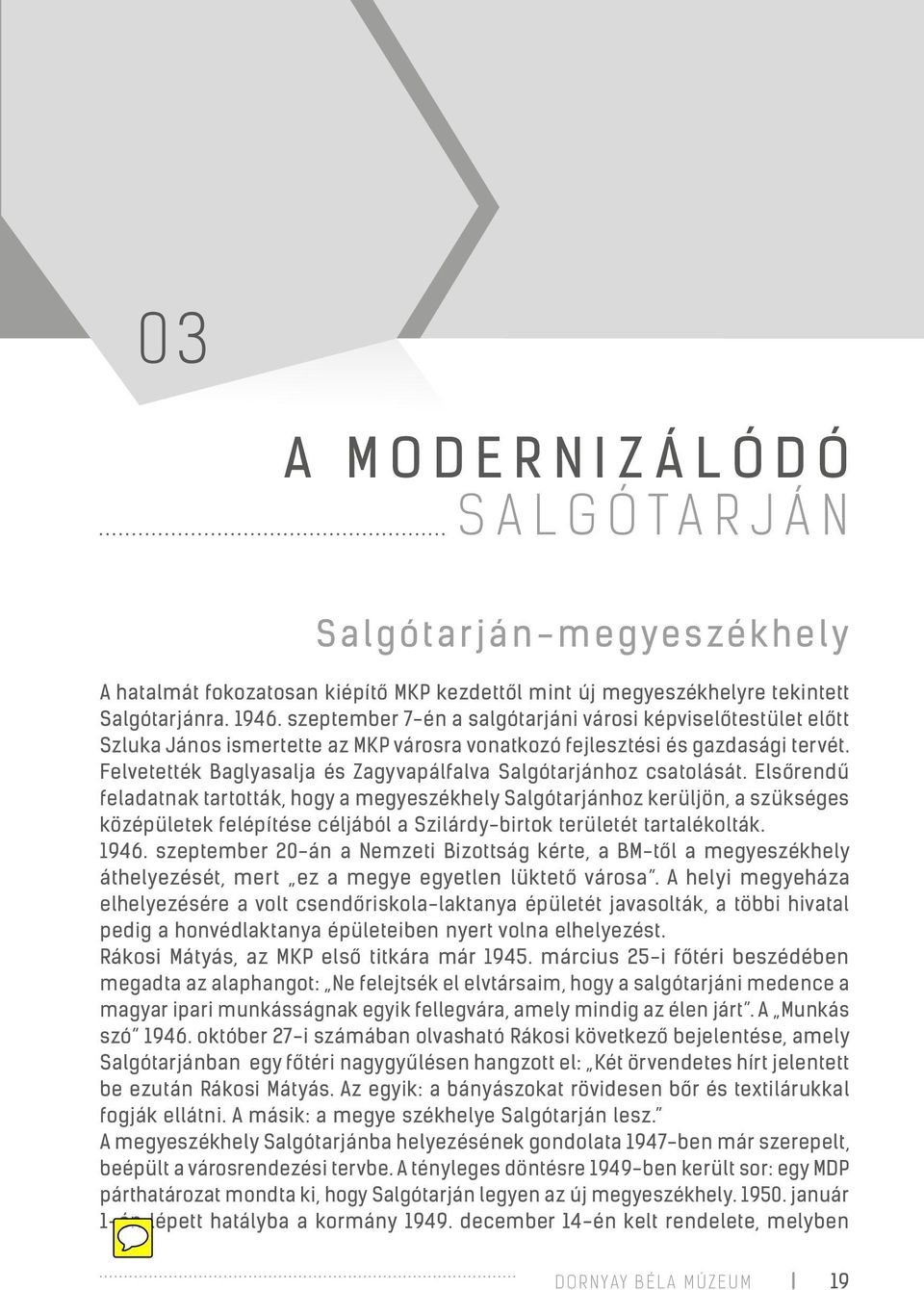 Felvetették Baglyasalja és Zagyvapálfalva Salgótarjánhoz csatolását.