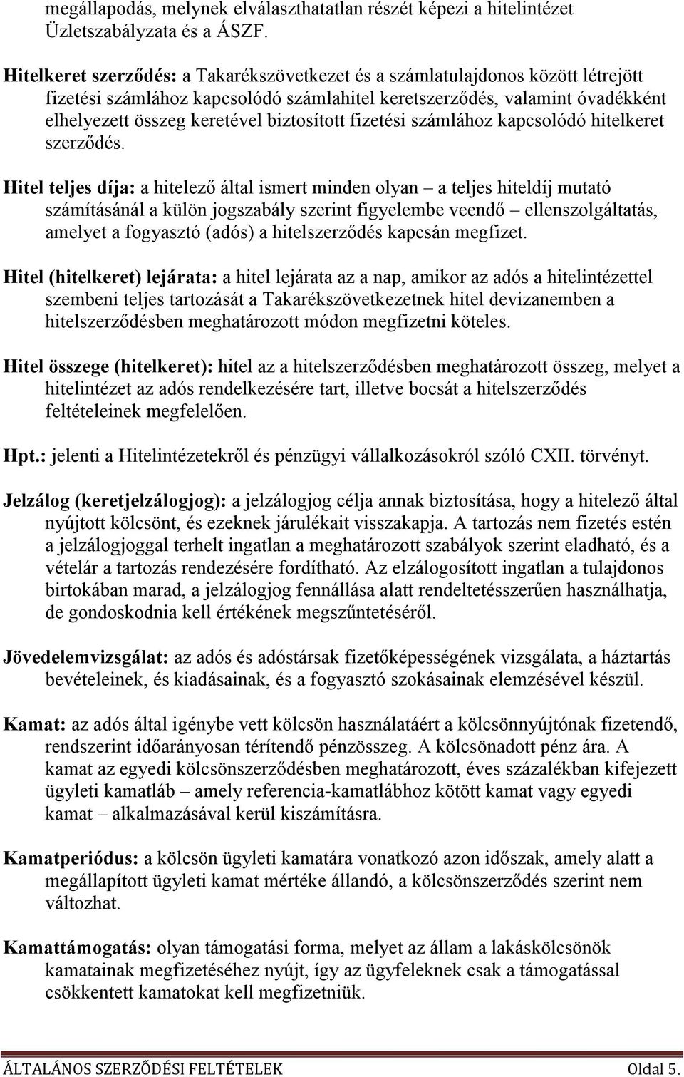 biztosított fizetési számlához kapcsolódó hitelkeret szerzıdés.