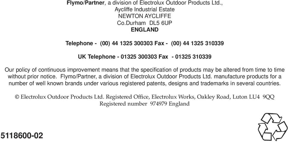 the specification of products may be altered from time to time without prior notice. Flymo/Partner, a division of Electrolux Outdoor Products Ltd.