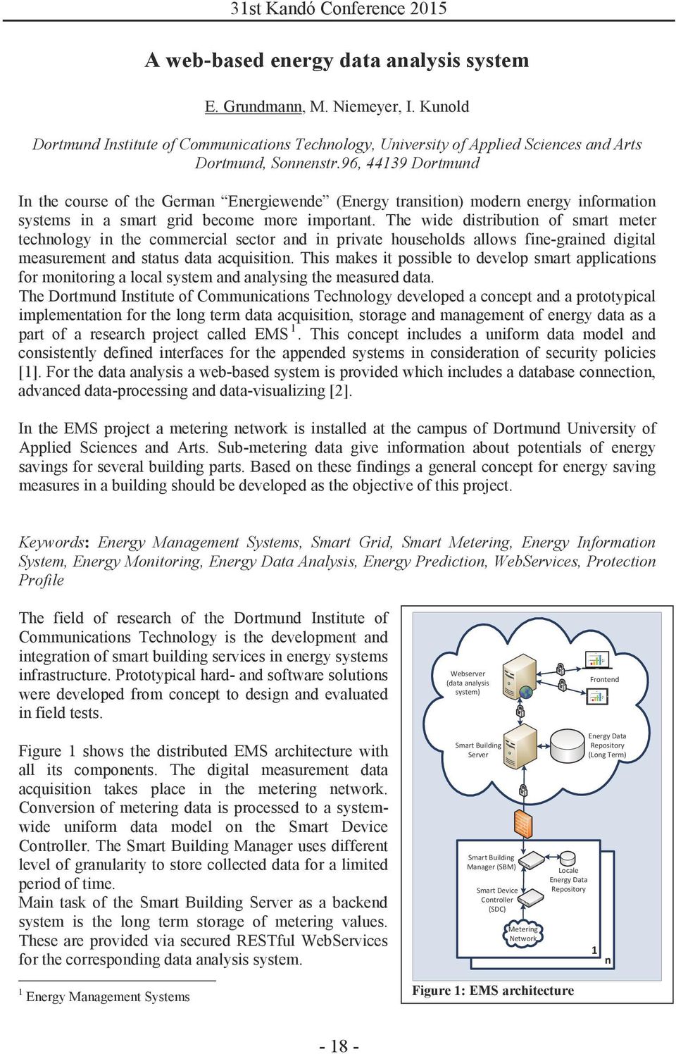 96, 44139 Dortmund In the course of the German Energiewende (Energy transition) modern energy information systems in a smart grid become more important.
