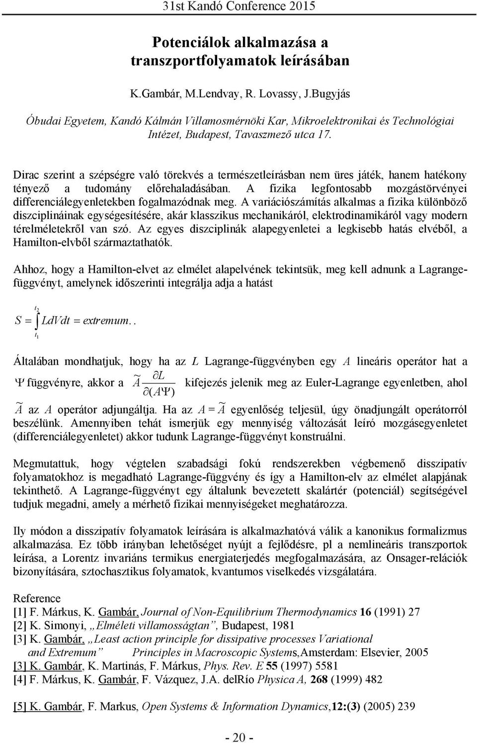 Dirac szerint a szépségre való törekvés a természetleírásban nem üres játék, hanem hatékony tényező a tudomány előrehaladásában.