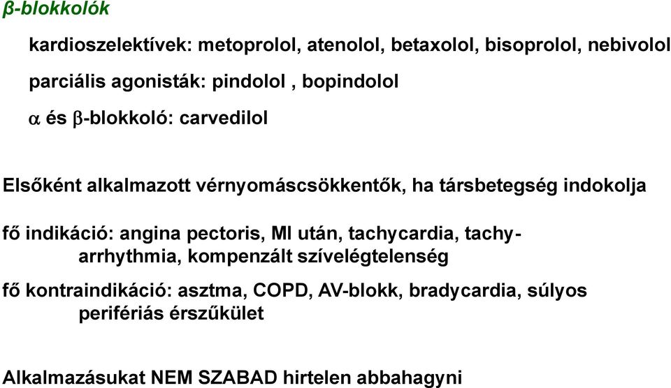 indokolja fő indikáció: angina pectoris, MI után, tachycardia, tachyarrhythmia, kompenzált szívelégtelenség fő