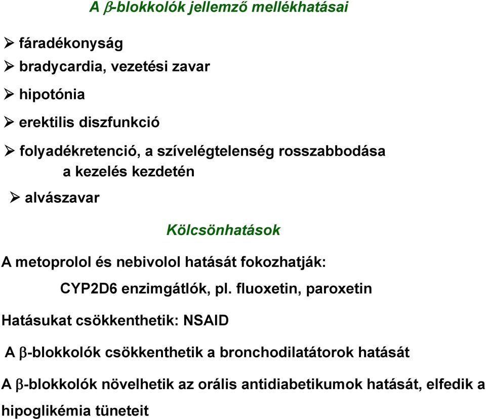 nebivolol hatását fokozhatják: CYP2D6 enzimgátlók, pl.