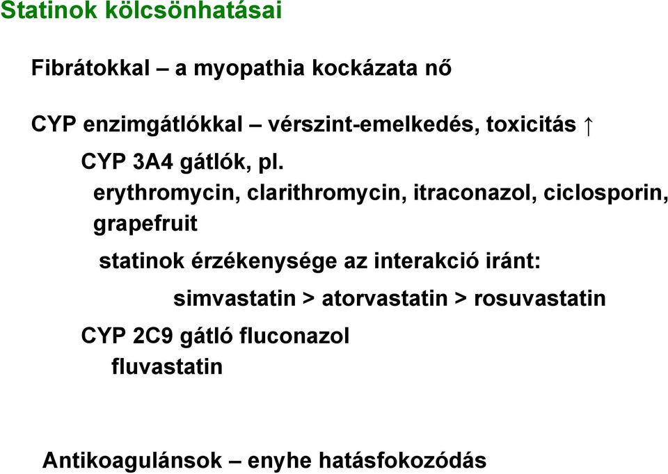 erythromycin, clarithromycin, itraconazol, ciclosporin, grapefruit statinok érzékenysége