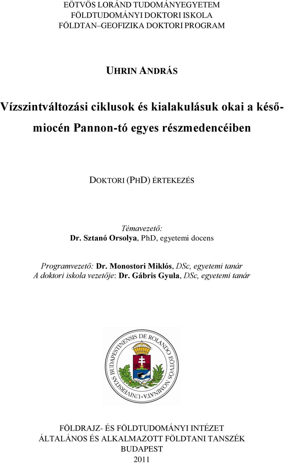 Témavezető: Dr. Sztanó Orsolya, PhD, egyetemi docens Programvezető: Dr.