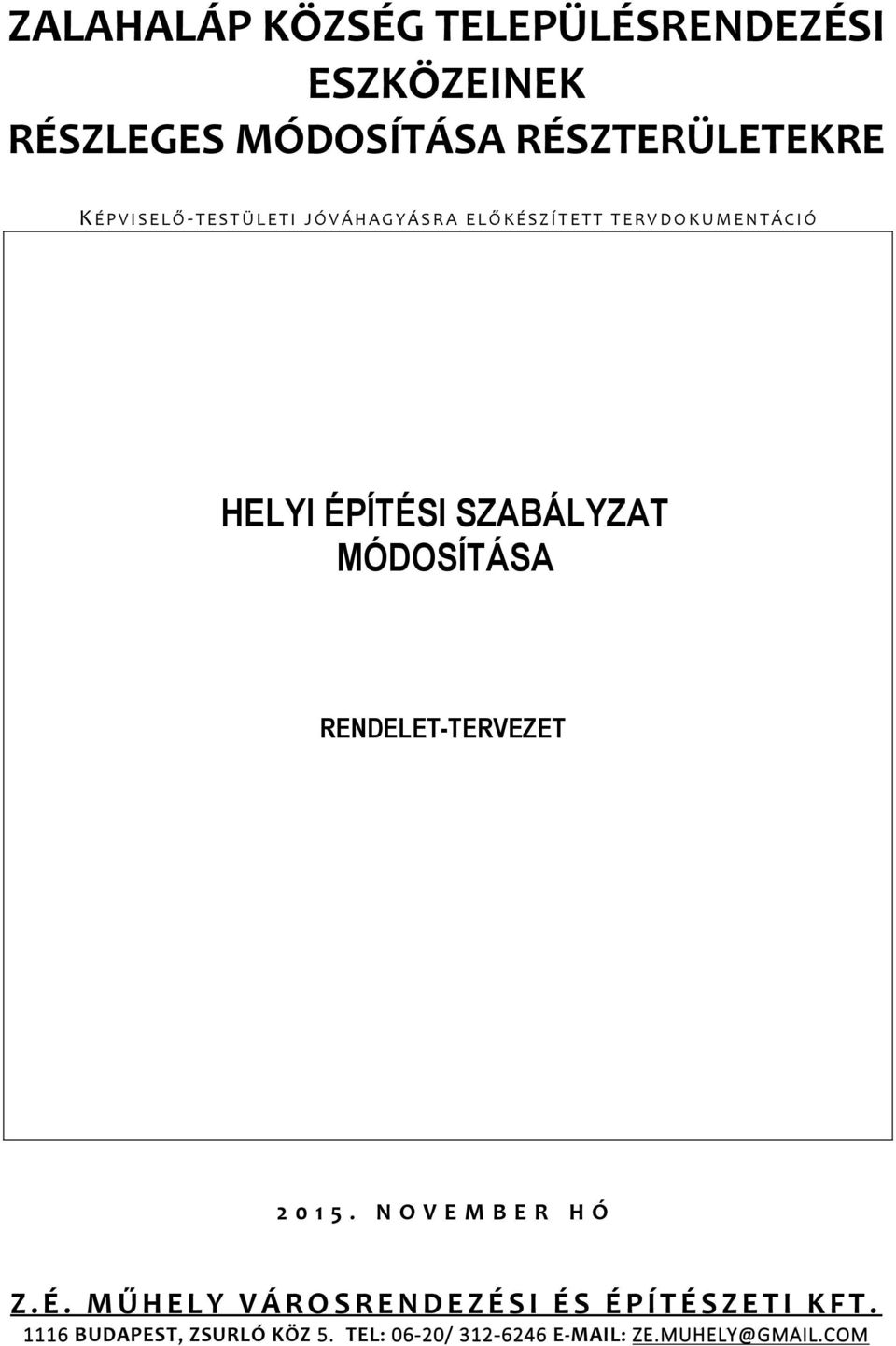 SZABÁLYZAT MÓDOSÍTÁSA RENDELET-TERVEZET 2 0 1 5. N O V E M B E R H Ó Z. É.