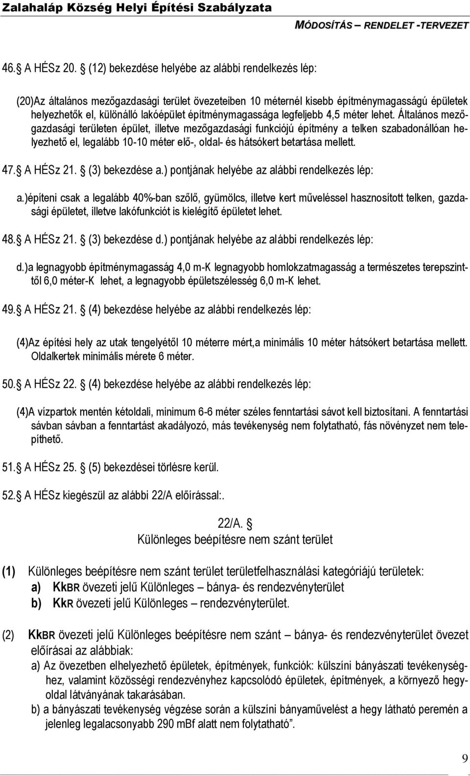 építménymagassága legfeljebb 4,5 méter lehet.