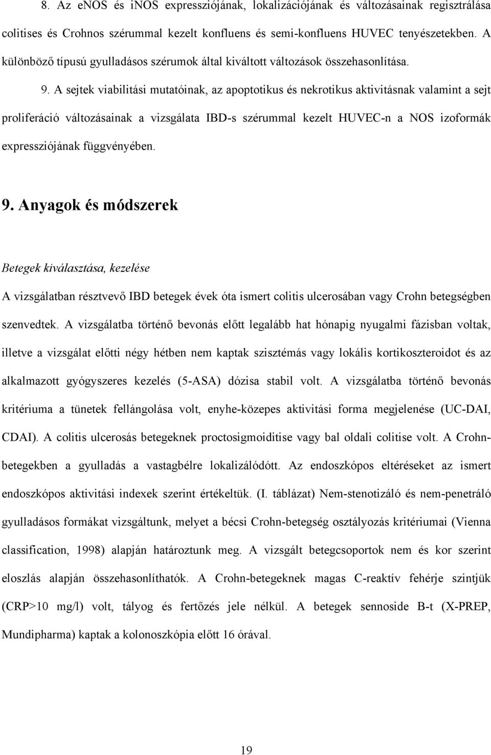 A sejtek viabilitási mutatóinak, az apoptotikus és nekrotikus aktivitásnak valamint a sejt proliferáció változásainak a vizsgálata IBD-s szérummal kezelt HUVEC-n a NOS izoformák expressziójának