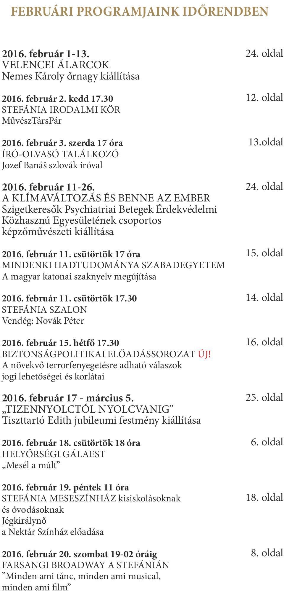 A KLÍMAVÁLTOZÁS ÉS BENNE AZ EMBER Szigetkeresők Psychiatriai Betegek Érdekvédelmi Közhasznú Egyesületének csoportos képzőművészeti kiállítása 2016. február 11.