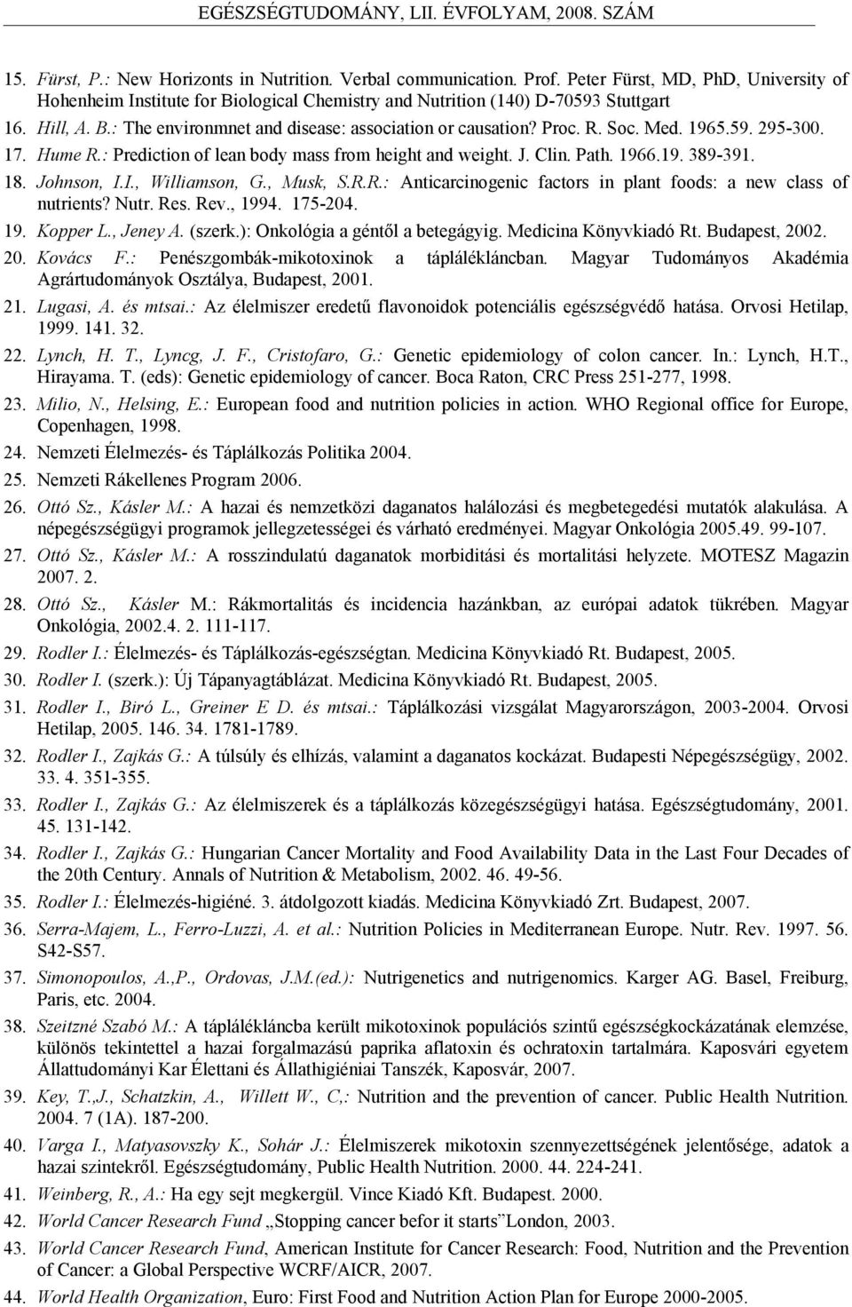 Proc R Soc Med 196559 295-300 17 Hume R: Prediction of len body mss from height nd weight J Clin Pth 196619 389-391 18 Johnson, II, Willimson, G, Musk, SRR: nticrcinogenic fctors in plnt foods: new