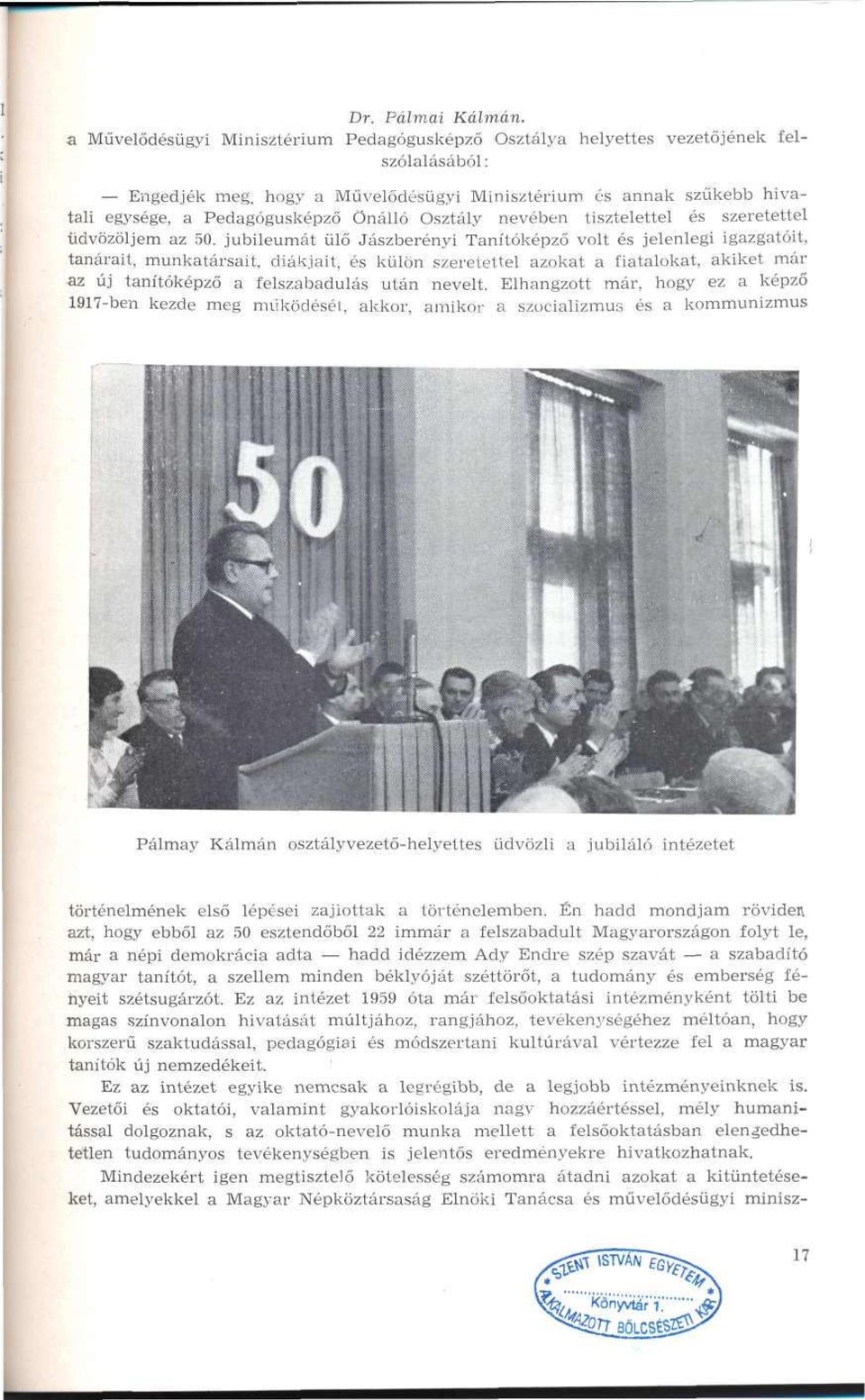 Osztály nevében tisztelettel és szeretettel üdvözöljem az 50.