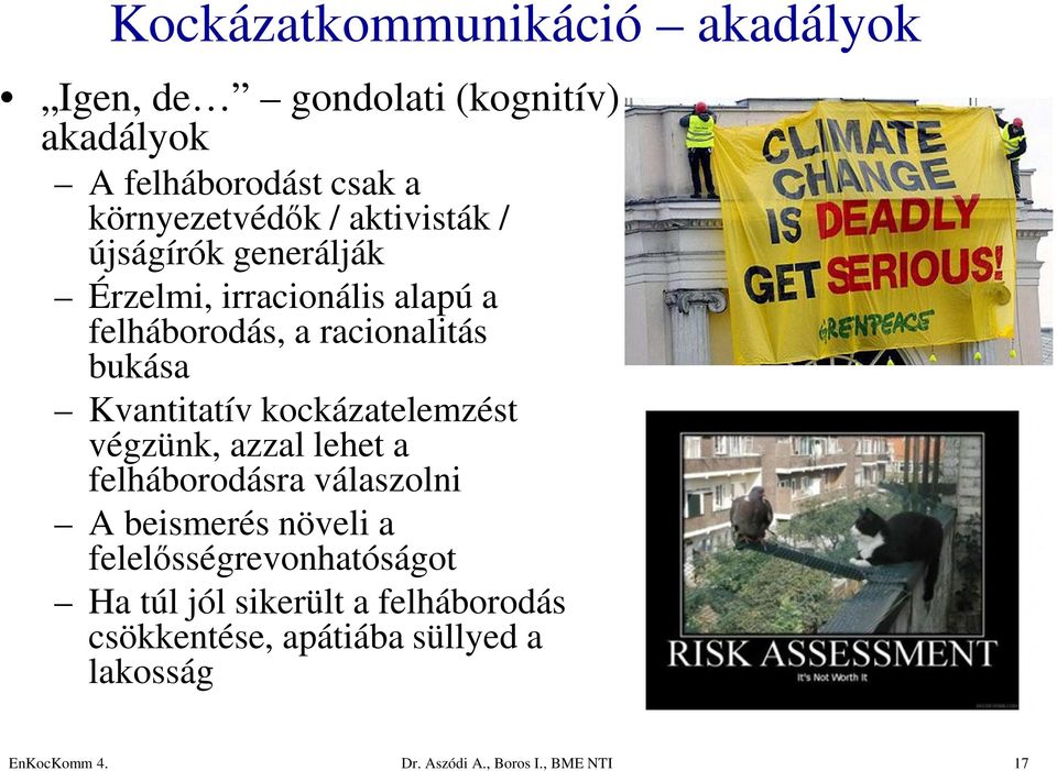 kockázatelemzést végzünk, azzal lehet a felháborodásra válaszolni A beismerés növeli a felelősségrevonhatóságot