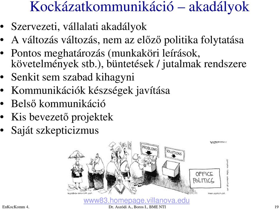 ), büntetések / jutalmak rendszere Senkit sem szabad kihagyni Kommunikációk készségek javítása