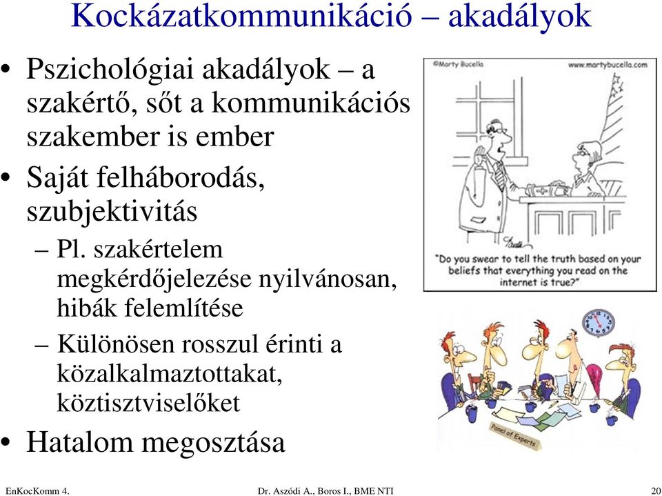 szakértelem megkérdőjelezése nyilvánosan, hibák felemlítése Különösen rosszul