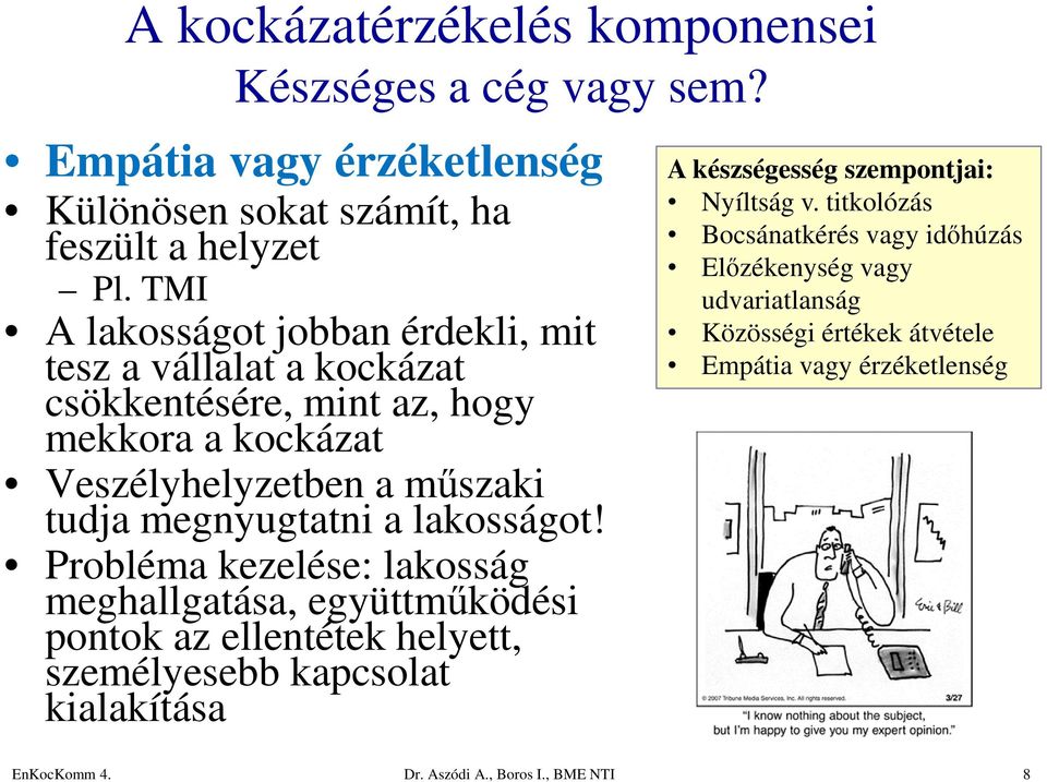 megnyugtatni a lakosságot!