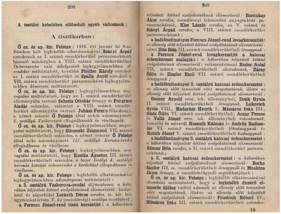 számó csendőrkerület és Spalla Aurél ezredest a VII. számó csendőrkerület parancsnokává legkegyelme ~ebben kinevezni méltóztatott. Ő CS. és ap. kir.