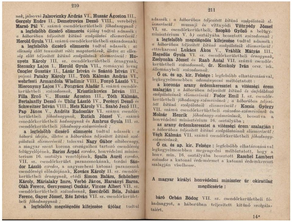számú csendőrkerületbeli századosnak; a legfelsőbb dicsérő elismerés tudtul ada~sék: az e.