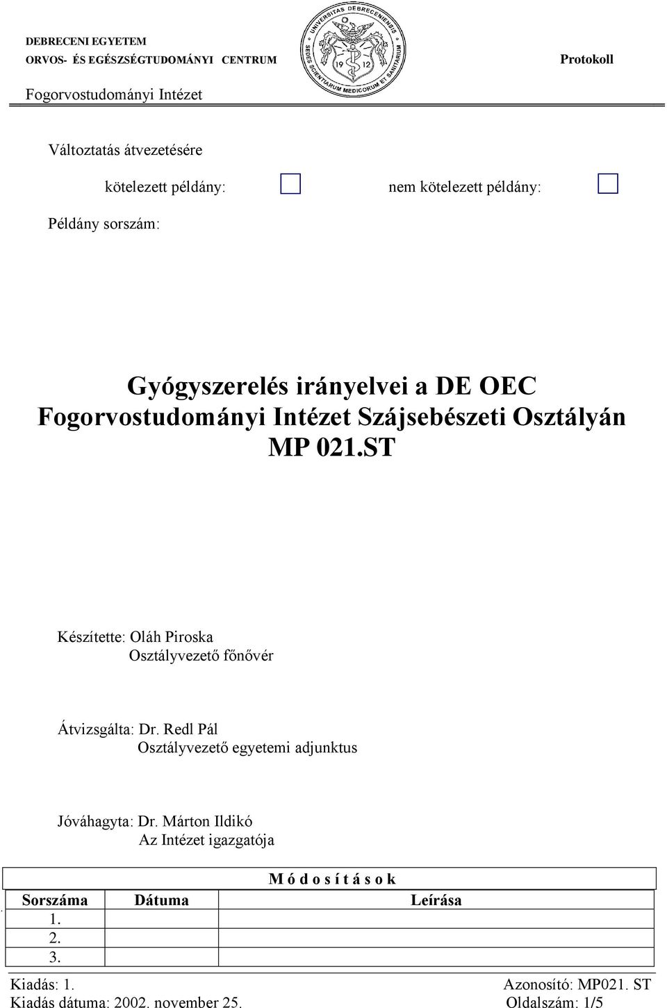 ST Készítette: Oláh Piroska Osztályvezető főnővér Átvizsgálta: Dr.