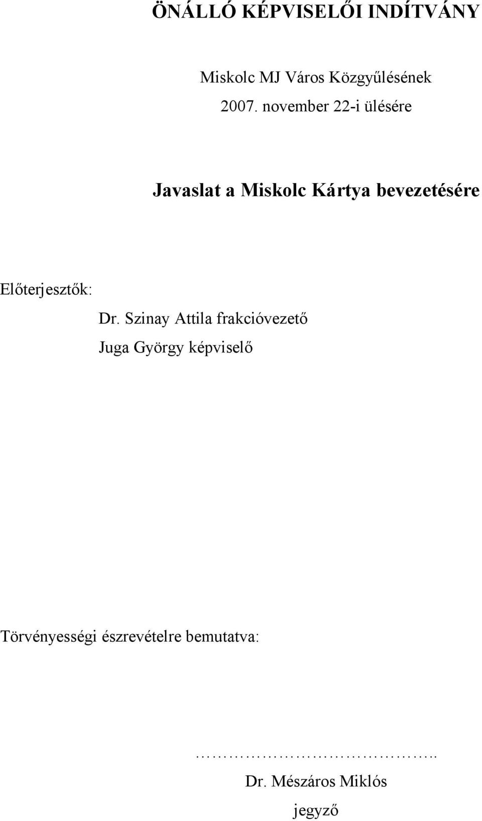 Előterjesztők: Dr.