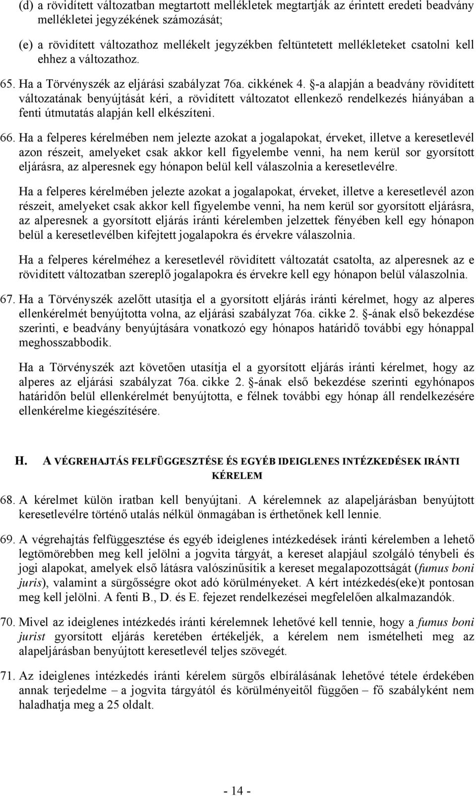 -a alapján a beadvány rövidített változatának benyújtását kéri, a rövidített változatot ellenkező rendelkezés hiányában a fenti útmutatás alapján kell elkészíteni. 66.