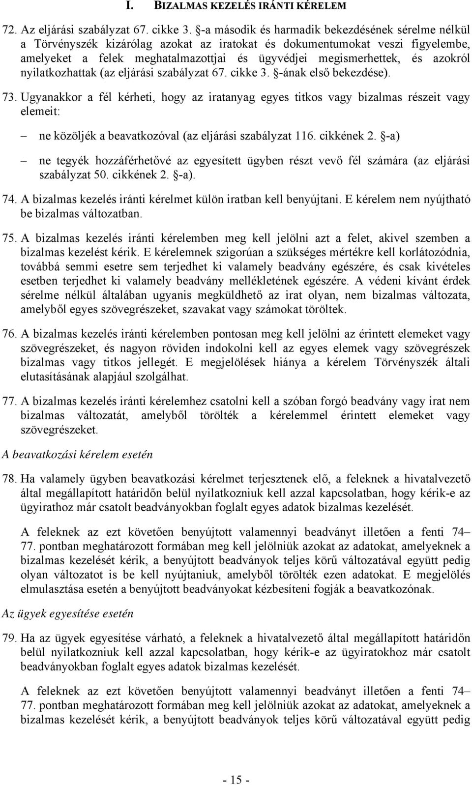 azokról nyilatkozhattak (az eljárási szabályzat 67. cikke 3. -ának első bekezdése). 73.